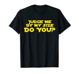 Judge Me By My Size Do You shirt T-Shirt