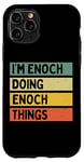 iPhone 11 Pro I'm Enoch Doing Enoch Things Funny Personalized Quote Case