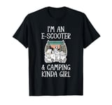 I'm An E-Scooter & Camping Kinda Girl T-Shirt