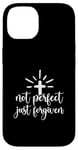 iPhone 14 Not Perfect Just Forgiven Christian Religous Quote Art Case