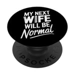 Break Up My Next Wife Will Be Normal Break Up Party Divorced PopSockets Adhesive PopGrip