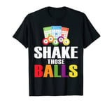 Shake Those Balls | Funny Bingo Lover Funny Bingo T-Shirt