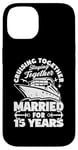 iPhone 14 15 Years Married Cruising 15th Wedding Anniversary Cruise Case