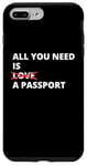 iPhone 7 Plus/8 Plus All You Need Is Love A Passport Funny Travel Vacation Quote Case