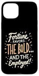 iPhone 15 Plus Funny Luck Fortune Favors the Bold and The Employed HR Love Case