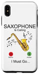 iPhone XS Max Saxophone Phone Display Saxophone Is Calling I Must Go Case