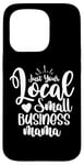 iPhone 15 Pro Just Your Local Small Business Mama Gift for Mom Mother Boss Case