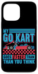 Coque pour iPhone 13 Pro Max My Go Kart Goes Faster Than You Think Citation Go Kart Racing