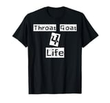 Fun Graphic-Throat Goat 4 Life T-Shirt