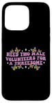 iPhone 15 Pro Max Need Two Male Volunteer Funny inappropriate Shirts for Women Case