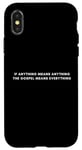 iPhone X/XS If Anything Means Anything The Gospel Means Everything Case