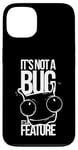 Coque pour iPhone 13 It's Not A Bug, It's A Feature - Humour pour Développeurs