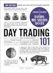 Day Trading 101, 2nd Edition - From Understanding Risk Management and Creating Trade Plans to Recognizing Market Patterns and Using Automated Software, an Essential Primer in Modern Day Trading