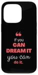 iPhone 13 Pro If you can dream it, you can do it Case