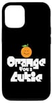 Coque pour iPhone 12/12 Pro Orange You a Cutie – Blague sarcastique drôle de fruits – Widget