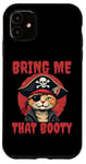 iPhone 11 Bring me that Booty Funny Cat Pirate Case