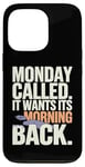 iPhone 13 Pro Monday Called And It Wants Its Morning Back Case