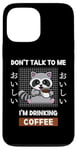 Coque pour iPhone 13 Pro Max Café Kawaii Raccoon Ne me parle pas, je bois du café