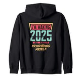 Im Making 2025 All About Prioritizing Myself Self Love Zip Hoodie