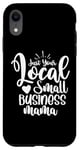 iPhone XR Just Your Local Small Business Mama Gift for Mom Mother Boss Case