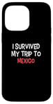 iPhone 14 Pro Max I Survived My Trip To MEXICO T-Shirt Simple City MEXICO Case