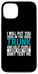 iPhone 13 I Will Put You In The Trunk And Help People Look For You Don Case