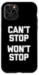 iPhone 11 Pro Can't Stop, Won't Stop T-Shirt funny saying sarcastic humor Case