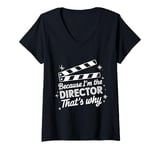 Womens Filmmaker Because I'M The Director That'S Why V-Neck T-Shirt