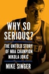 Mike Singer - Why So Serious? The Untold Story of NBA Champion Nikola Jokic Bok