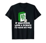 Funny Saying Mahjong Humor Tile Game Lover Gambling Tee T-Shirt