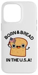 Coque pour iPhone 14 Pro Max Jeu de mots « Born And Bread in the USA »