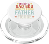 It's Not A Dad Bod It's A Father Figure Shirt Fathers Day PopSockets PopGrip for MagSafe