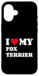 Coque pour iPhone 16 Fox Terriers Foxterriers I Love My Fox Terrier Foxterrier