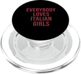 Everybody Loves Italian Girls Italy Gift PopSockets PopGrip for MagSafe