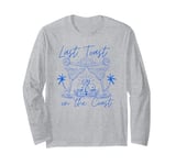 Last Toast On The Coast Bachelorette Bride Beach Party Long Sleeve T-Shirt