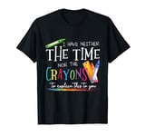 I Have Neither The Time Nor The Crayons To Explain This Gift T-Shirt