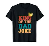 King Of The Dad Joke Bad Dad Jokes Crown Funny Fathers Day T-Shirt