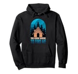 Cabin Lover You Know Where To Find Me Pullover Hoodie