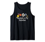 Floral Artwork Art, Chocolate is My Valentine Saying Flowers Tank Top