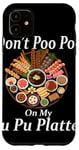 Coque pour iPhone 11 Don't Poo Poo on My PU Platter