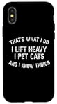 Coque pour iPhone X/XS I Lift Heavy Pet Cats and Know Things Funny Fitness Gym