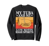 My Tuba and me low Notes high Spirits Tuba Sweatshirt