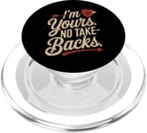 I'm Yours No Take Backs Love Funny Valentine's Day Graphic PopSockets PopGrip for MagSafe