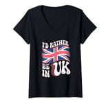 Womens I'd Rather Be In United Kingdom UK Flag Funny UK Memes V-Neck T-Shirt