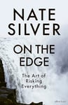 On the Edge: The Art of Risking Everything