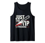 Just The Tip I Promise Tank Top