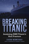 Breaking Titanic  Analysing RMS Titanic&#039;s Hull Fracture