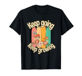 Keep Going Keep Growing Retro Flowers Mushroom Design T-Shirt