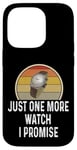 Coque pour iPhone 14 Pro Montre amusante pour les amateurs de montres Just One More Watch I Promise Timepiece