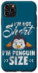 Coque pour iPhone 11 Pro Max Cool I'm Not Short I'm Penguin Size Funny Animal Sleeping